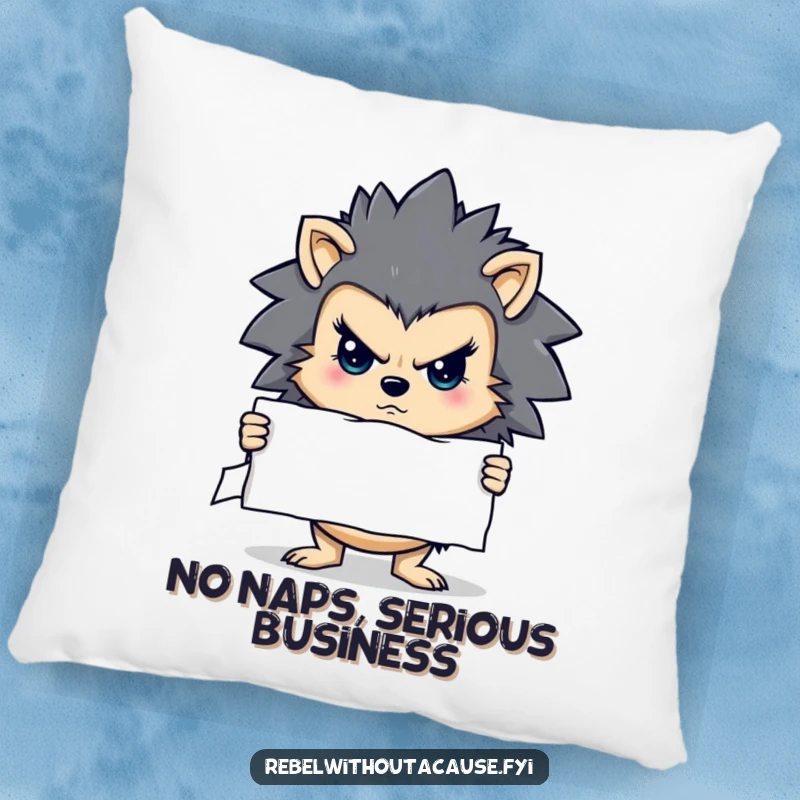Funny pillow with a determined hedgehog character holding a stern sign, offering comfort with a serious message.