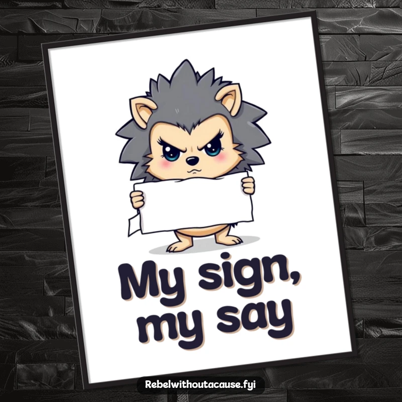 Funny digital art print of a determined hedgehog character holding a stern sign, conveying resolve for instant decor.