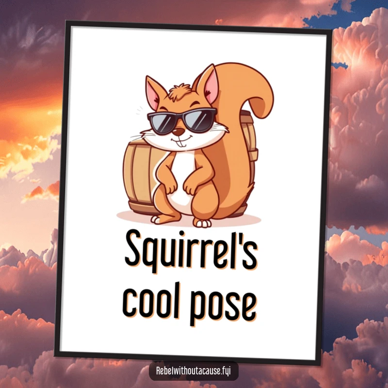 Funny squirrel poster of a mischievous squirrel wearing sunglasses and smirking, leaning against a barrel. Sly and humorous wall art.