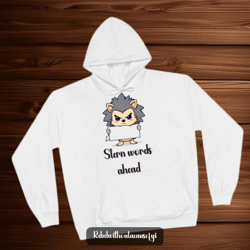 Funny hoodie of a determined hedgehog character holding a stern sign, radiating conviction and a no-nonsense attitude.