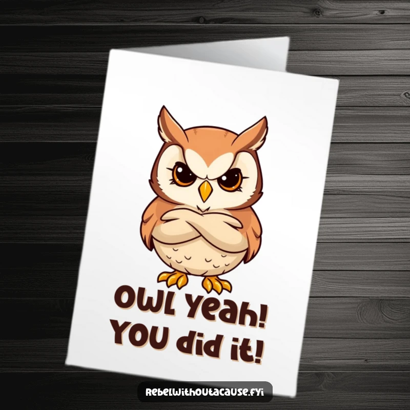 Free Printable Congratulations Card: Bold owl with arms crossed, a stern and cool expression, presiding over their success.