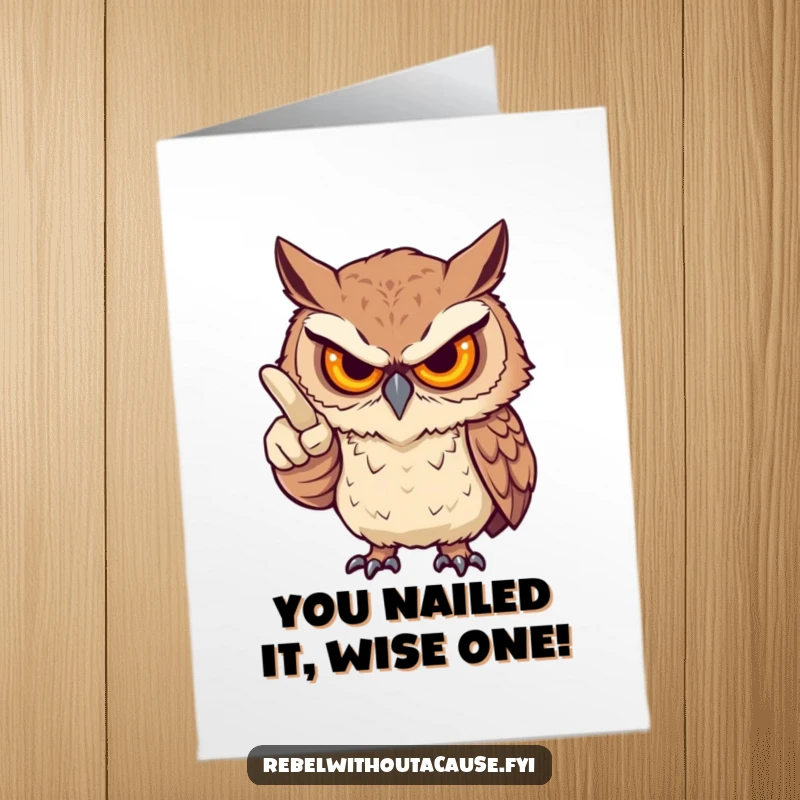 Funny Free Printable Congratulations Card featuring a fierce owl pointing an accusatory finger, playfully judging their successful achievement.