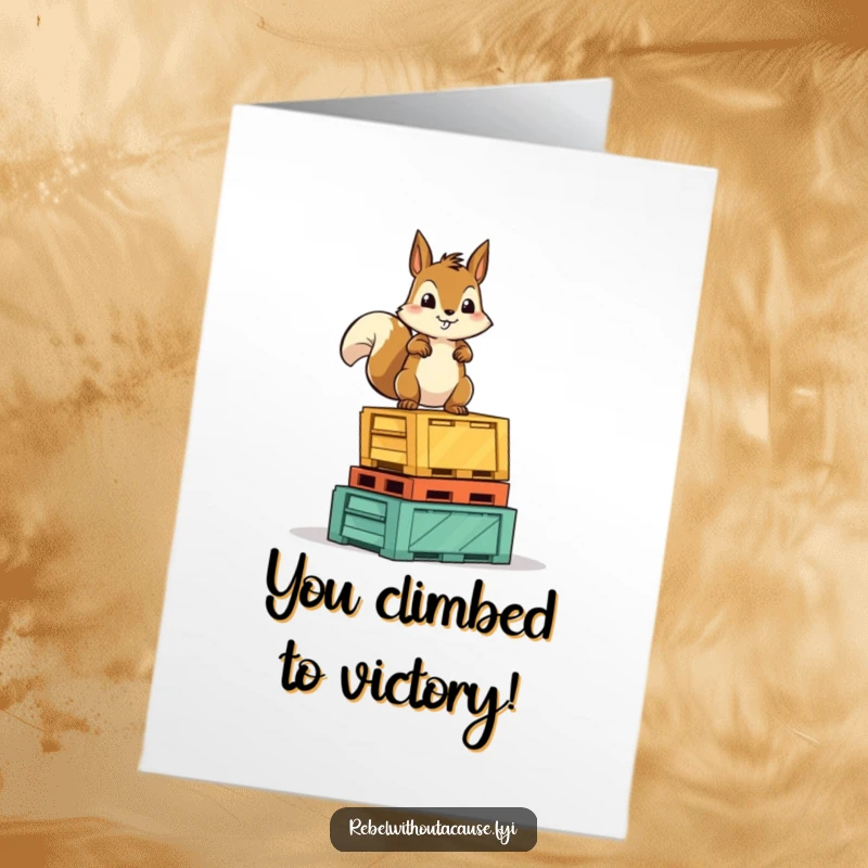 Funny Free Printable Congrats Card: Fearless squirrel character standing proudly atop overturned crates, celebrating a major victory.